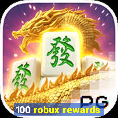 100 robux rewards